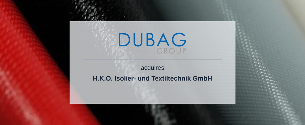 DUBAG acquires H.K.O. Isolier- und Textiltechnik GmbH